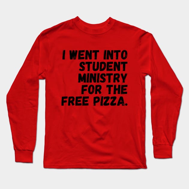 Will Work for FREE Pizza! - Black Text Long Sleeve T-Shirt by StudentMinistryMatters